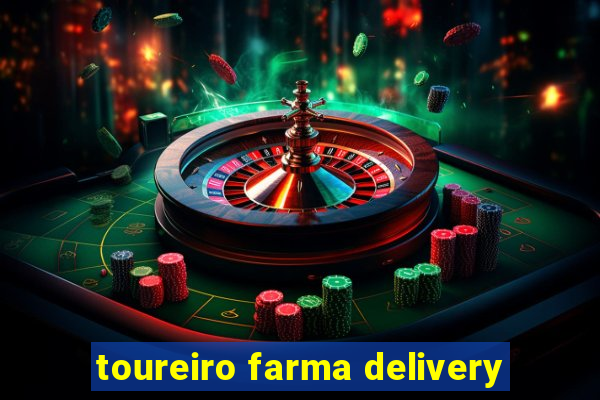 toureiro farma delivery